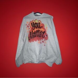 Women’s Custom Gray Hoodie AirBrushed Size XL You Matter